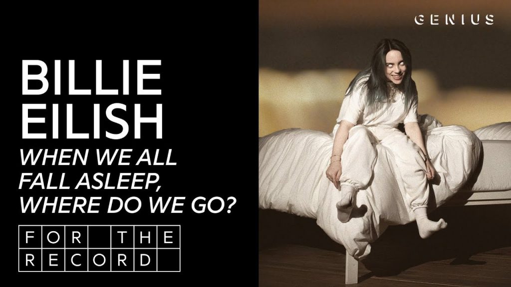 Billie When We All Fall Asleep Where Do We Go Is Billie Eilish’s ‘WHEN WE ALL FALL ASLEEP, WHERE DO WE GO?’ Good Or